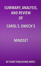 Summary, Analysis, And Review Of Carol S. Dwecks Mindset