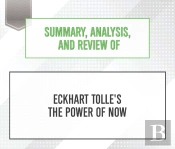 Summary, Analysis, And Review Of Eckhart Tolle'S The Power Of Now