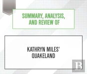 Summary, Analysis, And Review Of Kathryn Miles' Quakeland
