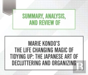 Summary, Analysis, And Review Of Marie Kondo'S The Life Changing Magic Of Tidying Up
