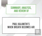 Summary, Analysis, And Review Of Paul Kalanithi'S When Breath Becomes Air