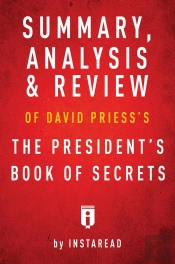 Summary, Analysis & Review Of David Priess'S The President'S Book Of Secrets By Instaread