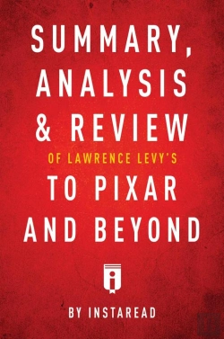 Bertrand.pt - Summary, Analysis & Review Of Lawrence Levy'S To Pixar And Beyond By Instaread