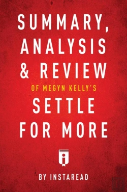 Bertrand.pt - Summary, Analysis & Review Of Megyn Kelly'S Settle For More By Instaread