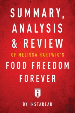 Bertrand.pt - Summary, Analysis & Review Of Melissa Hartwig'S Food Freedom Forever By Instaread