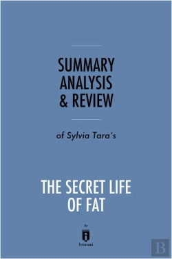 Bertrand.pt - Summary, Analysis & Review Of Sylvia Tara'S The Secret Life Of Fat By Instaread