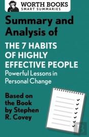 Summary And Analysis Of 7 Habits Of Highly Effective People: Powerful Lessons In Personal Change