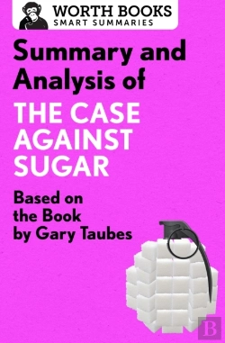 Bertrand.pt - Summary And Analysis Of The Case Against Sugar