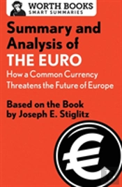 Summary And Analysis Of The Euro: How A Common Currency Threatens The Future Of Europe