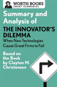 Summary And Analysis Of The Innovator'S Dilemma: When New Technologies Cause Great Firms To Fail