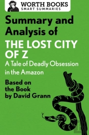 Summary And Analysis Of The Lost City Of Z: A Tale Of Deadly Obsession In The Amazon