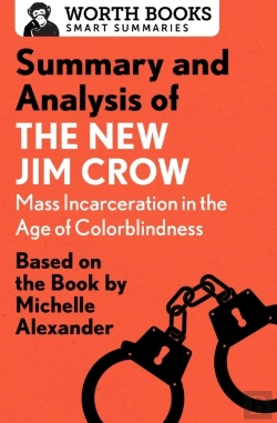 Bertrand.pt - Summary And Analysis Of The New Jim Crow: Mass Incarceration In The Age Of Colorblindness