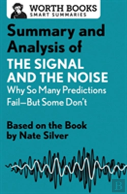 Bertrand.pt - Summary And Analysis Of The Signal And The Noise: Why So Many Predictions Failabut Some Don'T