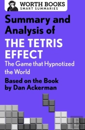 Summary And Analysis Of The Tetris Effect: The Game That Hypnotized The World