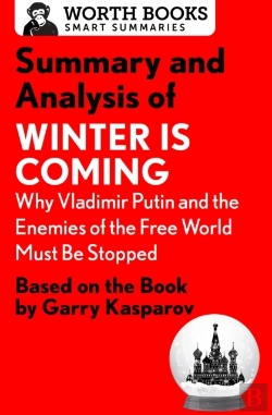 Bertrand.pt - Summary And Analysis Of Winter Is Coming: Why Vladimir Putin And The Enemies Of The Free World Must Be Stopped