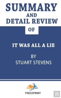 Bertrand.pt - Summary And Detail Review Of It Was All A Lie By Stuart Stevens (Pressprint)