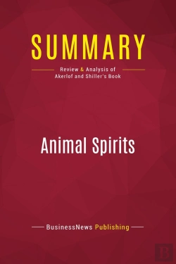 Bertrand.pt - Summary: Animal Spirits : Review And Analysis Of Akerlof And Shiller'S Book