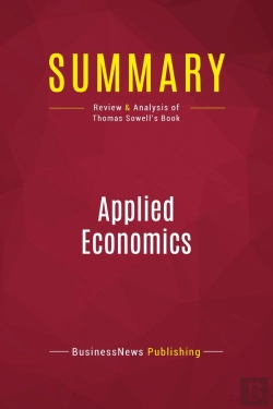 Bertrand.pt - Summary: Applied Economics : Review And Analysis Of Thomas Sowell'S Book
