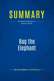 Summary: Bag The Elephant : Review And Analysis Of Kaplan'S Book