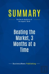 Summary: Beating The Market, 3 Months At A Time : Review And Analysis Of The Appels' Book