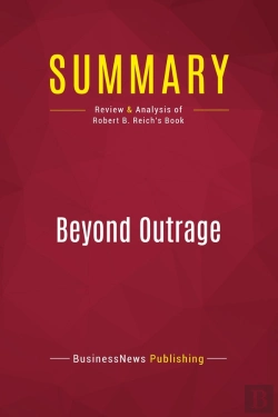 Bertrand.pt - Summary: Beyond Outrage : Review And Analysis Of Robert B. Reich'S Book