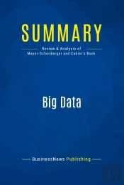 Summary: Big Data : Review And Analysis Of Mayer-Schonberger And Cukier'S Book