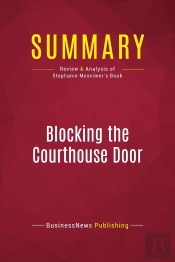 Summary: Blocking The Courthouse Door : Review And Analysis Of Stephanie Mencimer'S Book