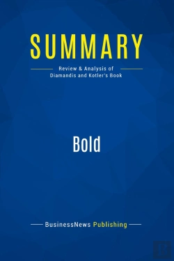 Bertrand.pt - Summary: Bold : Review And Analysis Of Diamandis And Kotler'S Book