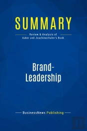 Summary: Brand-Leadership : Review And Analysis Of Aaker And Joachimsthaler'S Book