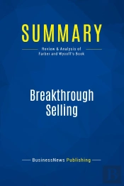 Summary: Breakthrough Selling : Review And Analysis Of Farber And Wycoff'S Book