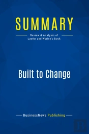 Summary: Built To Change : Review And Analysis Of Lawler And Worley'S Book