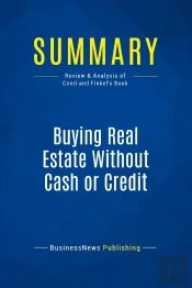 Summary: Buying Real Estate Without Cash Or Credit : Review And Analysis Of Conti And Finkel'S Book