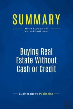 Bertrand.pt - Summary: Buying Real Estate Without Cash Or Credit : Review And Analysis Of Conti And Finkel'S Book