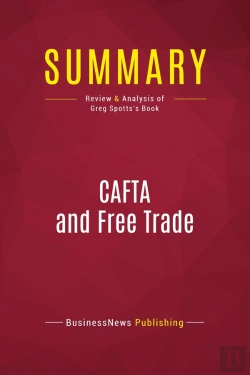 Bertrand.pt - Summary: Cafta And Free Trade : Review And Analysis Of Greg Spotts'S Book