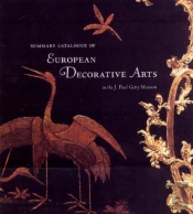Summary Catalogue Of European Decorative Arts In The J.Paul Museum