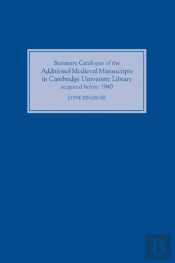 Summary Catalogue Of The Additional Medieval Manuscripts In Cambridge University Library Acquired Before 1940