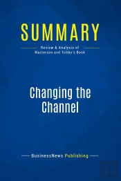 Summary: Changing The Channel : Review And Analysis Of Masterson And Tribby'S Book