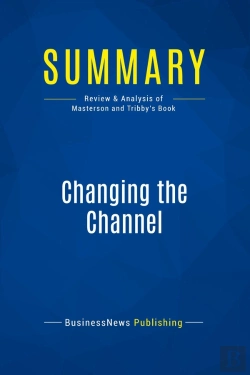 Bertrand.pt - Summary: Changing The Channel : Review And Analysis Of Masterson And Tribby'S Book
