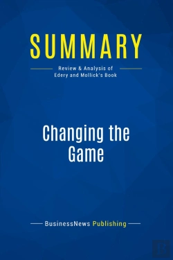 Bertrand.pt - Summary: Changing The Game : Review And Analysis Of Edery And Mollick'S Book