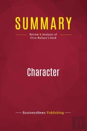Summary: Character : Review And Analysis Of Chris Wallace'S Book
