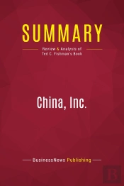 Summary: China, Inc. : Review And Analysis Of Ted C. Fishman'S Book