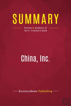 Bertrand.pt - Summary: China, Inc. : Review And Analysis Of Ted C. Fishman'S Book