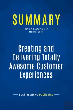 Bertrand.pt - Summary: Creating And Delivering Totally Awesome Customer Experiences : Review And Analysis Of The Millets' Book