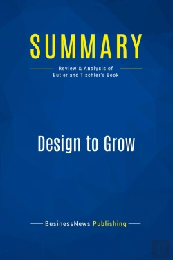 Bertrand.pt - Summary: Design To Grow : Review And Analysis Of Butler And Tischler'S Book