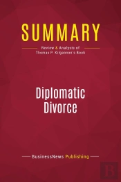 Summary: Diplomatic Divorce : Review And Analysis Of Thomas P. Kilgannon'S Book