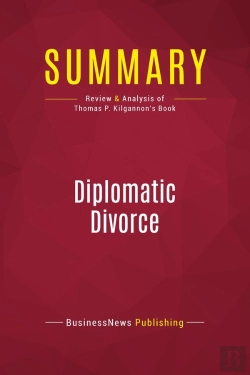 Bertrand.pt - Summary: Diplomatic Divorce : Review And Analysis Of Thomas P. Kilgannon'S Book