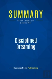 Summary: Disciplined Dreaming : Review And Analysis Of Linkner'S Book