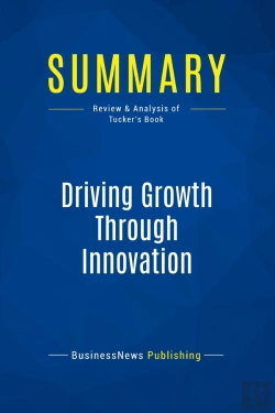 Bertrand.pt - Summary: Driving Growth Through Innovation : Review And Analysis Of Tucker'S Book