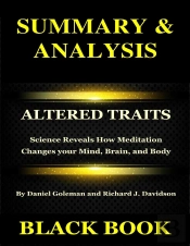 Summary & Analysis : Altered Traits By Daniel Goleman And Richard J Davidson : Science Reveals How Meditation Changes Your Mind, Brain, And Body