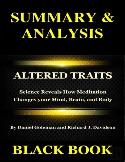 Bertrand.pt - Summary & Analysis : Altered Traits By Daniel Goleman And Richard J Davidson : Science Reveals How Meditation Changes Your Mind, Brain, And Body